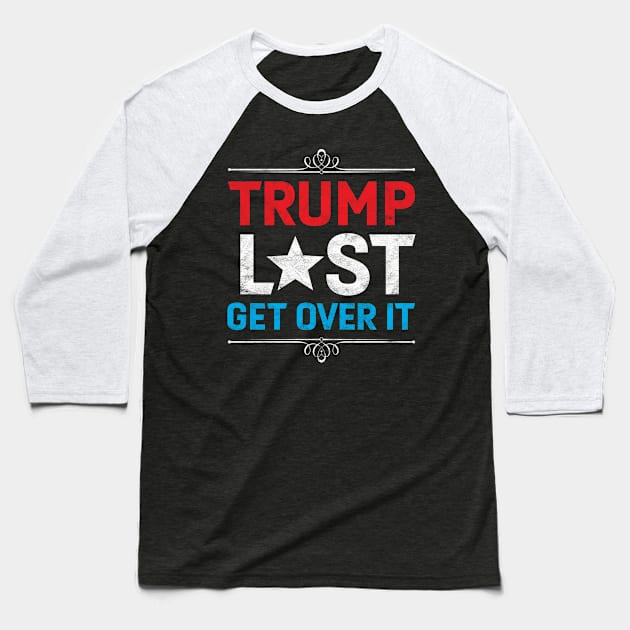 Trump Lost, Get Over It - Funny Biden Victory Baseball T-Shirt by Albatross